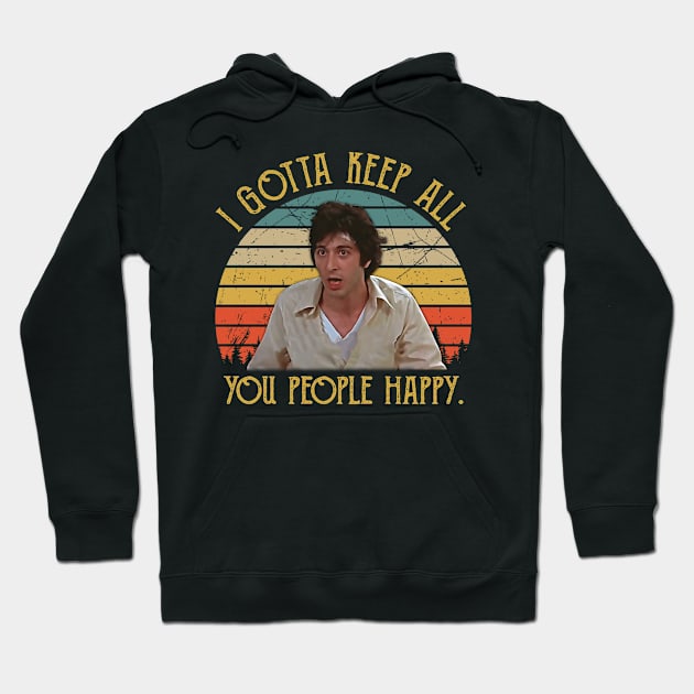 I Gotta Keep All You People Happy Hoodie by Crazy Cat Style